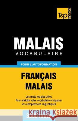 Vocabulaire français-malais pour l'autoformation. 3000 mots Victor Pogadaev, Andrey Taranov 9781784002459 T&p Books