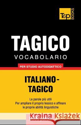 Vocabolario Italiano-Tagico per studio autodidattico - 9000 parole Andrey Taranov 9781784002565 T&p Books