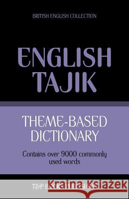 Theme-based dictionary British English-Tajik - 9000 words Andrey Taranov 9781784002725 T&p Books