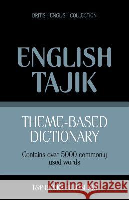 Theme-based dictionary British English-Tajik - 5000 words Andrey Taranov 9781784002763 T&p Books