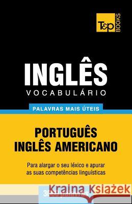 Vocabulário Português-Inglês americano - 3000 palavras mais úteis Andrey Taranov 9781784008406 T&p Books