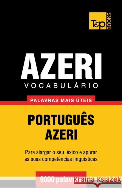 Vocabulário Português-Azeri - 9000 palavras mais úteis Andrey Taranov 9781784008413 T&p Books