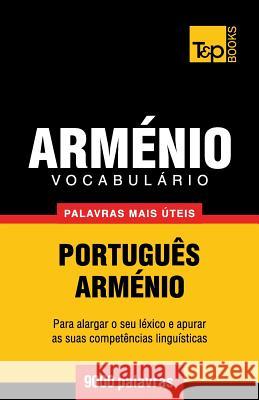 Vocabulário Português-Arménio - 9000 palavras mais úteis Andrey Taranov 9781784008444 T&p Books