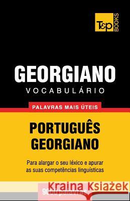 Vocabulário Português-Georgiano - 9000 palavras mais úteis Andrey Taranov 9781784008505 T&p Books
