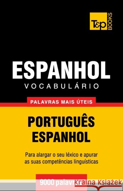 Vocabulário Português-Espanhol - 9000 palavras mais úteis Taranov, Andrey 9781784008529 T&p Books