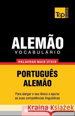 Vocabulário Português-Alemão - 9000 palavras mais úteis Taranov, Andrey 9781784008598 T&p Books