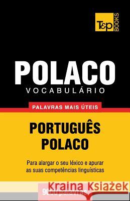 Vocabulário Português-Polaco - 9000 palavras mais úteis Andrey Taranov 9781784008604 T&p Books