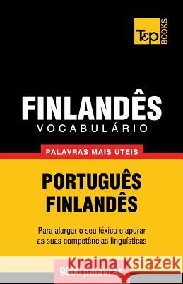 Vocabulário Português-Finlandês - 9000 palavras mais úteis Andrey Taranov 9781784008673 T&p Books