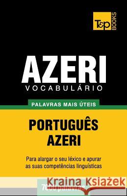 Vocabulário Português-Azeri - 7000 palavras mais úteis Andrey Taranov 9781784008741 T&p Books