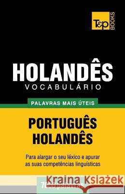 Vocabulário Português-Holandês - 7000 palavras mais úteis Andrey Taranov 9781784008819 T&p Books