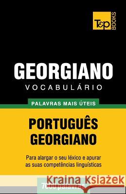 Vocabulário Português-Georgiano - 7000 palavras mais úteis Andrey Taranov 9781784008833
