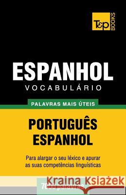 Vocabulário Português-Espanhol - 7000 palavras mais úteis Andrey Taranov 9781784008857 T&p Books