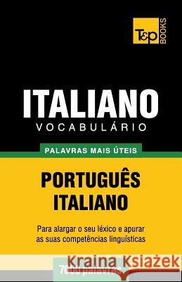 Vocabulário Português-Italiano - 7000 palavras mais úteis Andrey Taranov 9781784008864 T&p Books