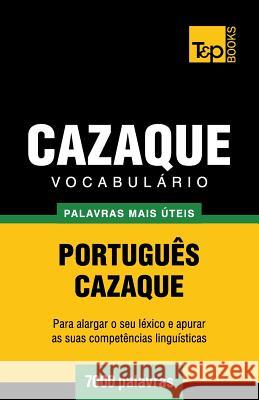 Vocabulário Português-Cazaque - 7000 palavras mais úteis Taranov, Andrey 9781784008871 T&p Books