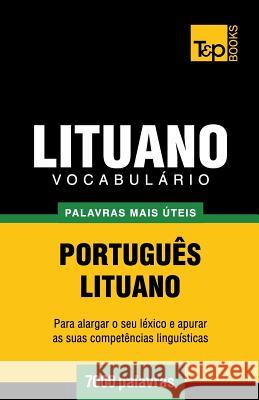 Vocabulário Português-Lituano - 7000 palavras mais úteis Andrey Taranov 9781784008901 T&p Books