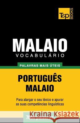 Vocabulário Português-Malaio - 7000 palavras mais úteis Andrey Taranov 9781784008918 T&p Books