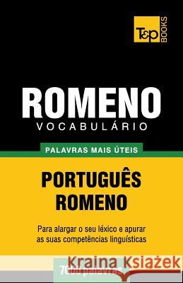 Vocabulário Português-Romeno - 7000 palavras mais úteis Andrey Taranov 9781784008949 T&p Books