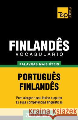 Vocabulário Português-Finlandês - 7000 palavras mais úteis Andrey Taranov 9781784009014 T&p Books