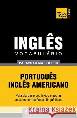Vocabulário Português-Inglês americano - 5000 palavras mais úteis Andrey Taranov 9781784009090 T&p Books