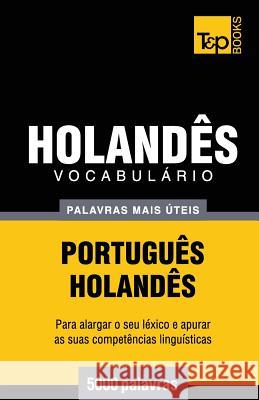 Vocabulário Português-Holandês - 5000 palavras mais úteis Andrey Taranov 9781784009151 T&p Books