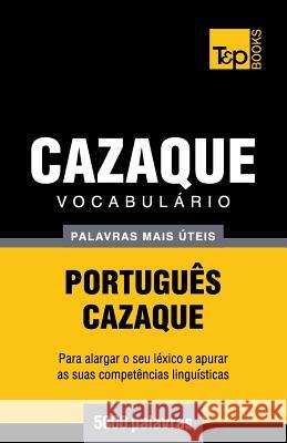 Vocabulário Português-Cazaque - 5000 palavras mais úteis Taranov, Andrey 9781784009212 T&p Books