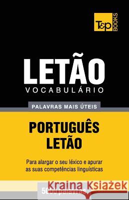 Vocabulário Português-Letão - 5000 palavras mais úteis Andrey Taranov 9781784009236 T&p Books