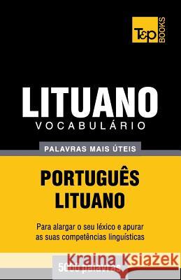 Vocabulário Português-Lituano - 5000 palavras mais úteis Andrey Taranov 9781784009243 T&p Books