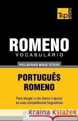 Vocabulário Português-Romeno - 5000 palavras mais úteis Andrey Taranov 9781784009281 T&p Books