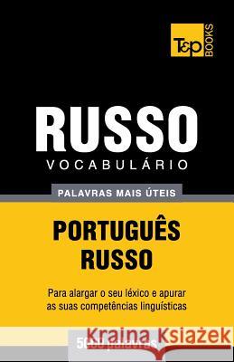 Vocabulário Português-Russo - 5000 palavras mais úteis Andrey Taranov 9781784009298 T&p Books