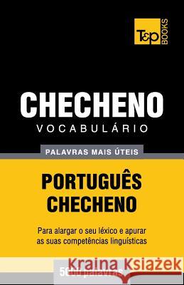 Vocabulário Português-Checheno - 5000 palavras mais úteis Andrey Taranov 9781784009373 T&p Books