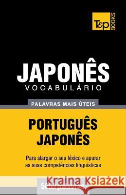 Vocabulário Português-Japonês - 5000 palavras mais úteis Andrey Taranov 9781784009410 T&p Books