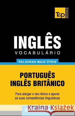 Vocabulário Português-Inglês britânico - 3000 palavras mais úteis Andrey Taranov 9781784009434 T&p Books