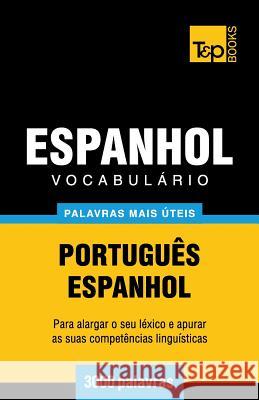 Vocabulário Português-Espanhol - 3000 palavras mais úteis Andrey Taranov 9781784009526 T&p Books