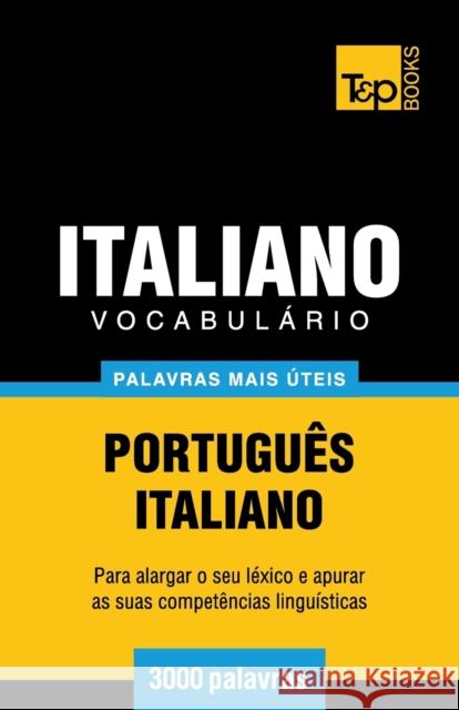 Vocabulário Português-Italiano - 3000 palavras mais úteis Andrey Taranov 9781784009533 T&p Books