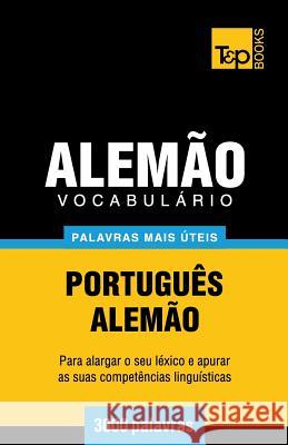 Vocabulário Português-Alemão - 3000 palavras mais úteis Andrey Taranov 9781784009595 T&p Books