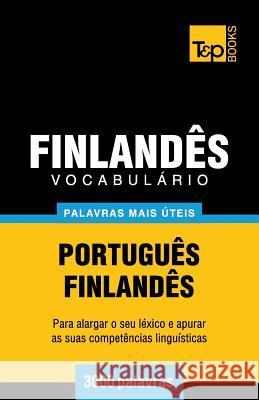 Vocabulário Português-Finlandês - 3000 palavras mais úteis Andrey Taranov 9781784009687 T&p Books