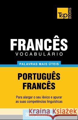 Vocabulário Português-Francês - 3000 palavras mais úteis Andrey Taranov 9781784009694 T&p Books