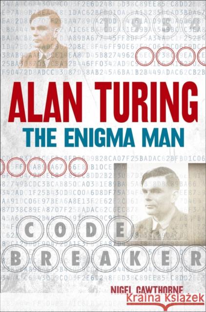 Alan Turing: The Enigma Man Nigel Cawthorne 9781784045357