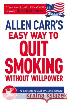 Allen Carr's Easy Way to Quit Smoking Without Willpower - Includes Quit Vaping: The Best-Selling Quit Smoking Method Updated for the 21st Century Carr, Allen 9781784045425 Not Avail