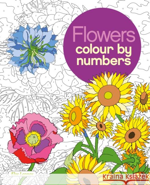 Flowers Colour by Numbers Else Lennox 9781784049799
