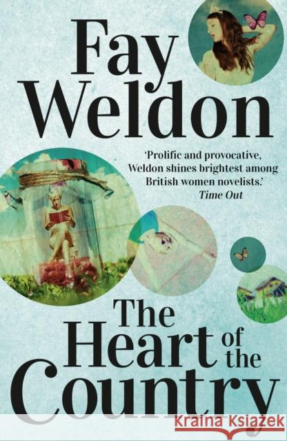 The Heart Of The Country Fay Weldon 9781784080754