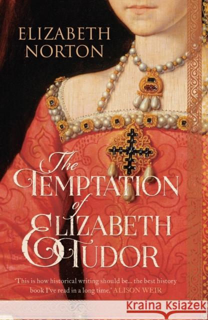 The Temptation of Elizabeth Tudor Elizabeth Norton 9781784081737