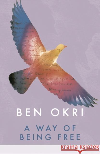 A Way of Being Free Ben Okri 9781784082567 Bloomsbury Publishing PLC
