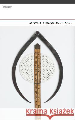 Keats Lives Moya Cannon 9781784100605