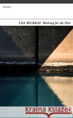 Waiting for the Past Les Murray 9781784101169 CARCANET PRESS/PN REVIEW