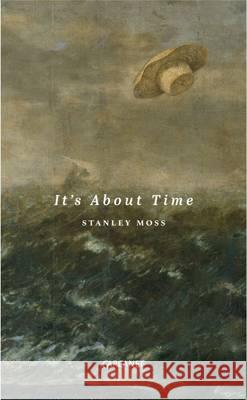 It's About Time Stanley Moss 9781784102401