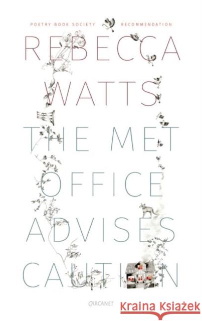 The Met Office Advises Caution Rebecca Watts 9781784102722 CARCANET PRESS/PN REVIEW