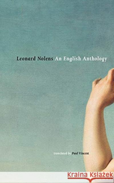 An English Anthology Leonard Nolens Paul Vincent 9781784105747 Carcanet Press