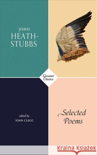 Selected Poems John Clegg John Heath-Stubbs 9781784106478 Carcanet Press