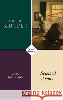 Selected Poems Edmund Blunden Robyn Marsack 9781784106874 Carcanet Press